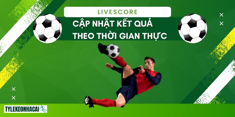 Trải nghiệm bắt kèo hiệu quả hơn hết với công cụ LiveScore Trải nghiệm bắt kèo hiệu quả hơn hết với công cụ LiveScore