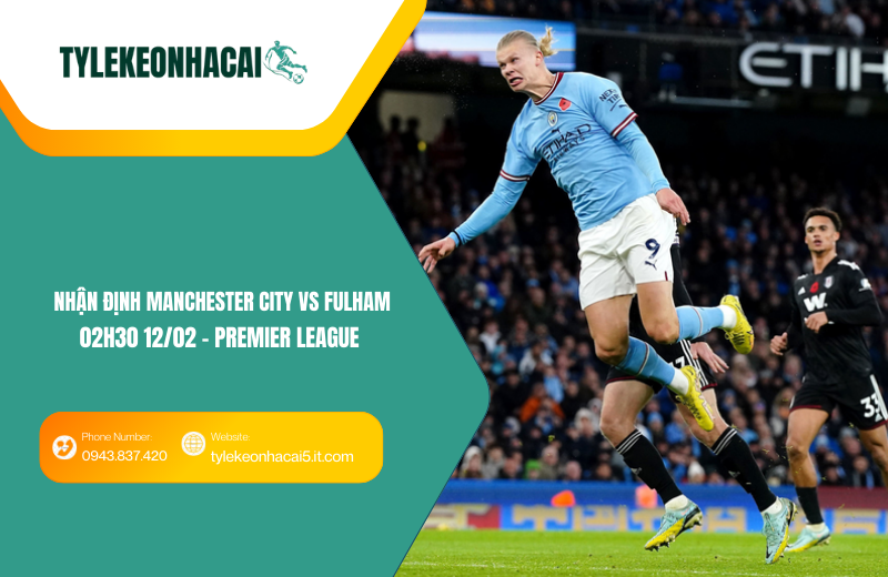 Đội hình dự kiến trước trận Manchester City vs Fulham Đội hình dự kiến trước trận Manchester City vs Fulham